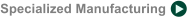 Specialized Manufacturing